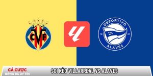 Soi kèo Villarreal vs Alaves, 22h15 ngày 10/01 – La Liga tại www.allaboutpc.nl